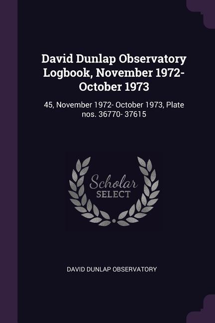 David Dunlap Observatory Logbook November 1972- October 1973
