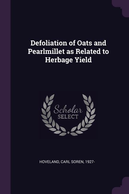 Defoliation of Oats and Pearlmillet as Related to Herbage Yield