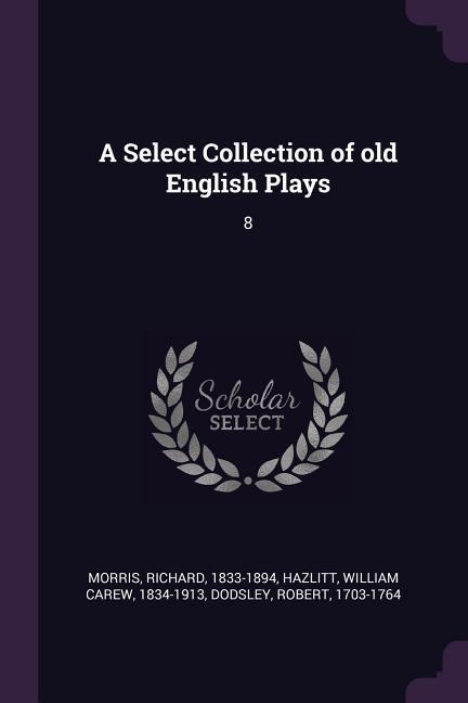A Select Collection of old English Plays