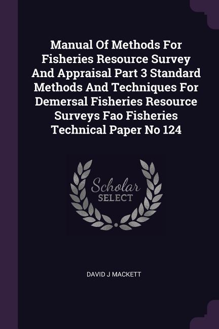 Manual Of Methods For Fisheries Resource Survey And Appraisal Part 3 Standard Methods And Techniques For Demersal Fisheries Resource Surveys Fao Fisheries Technical Paper No 124