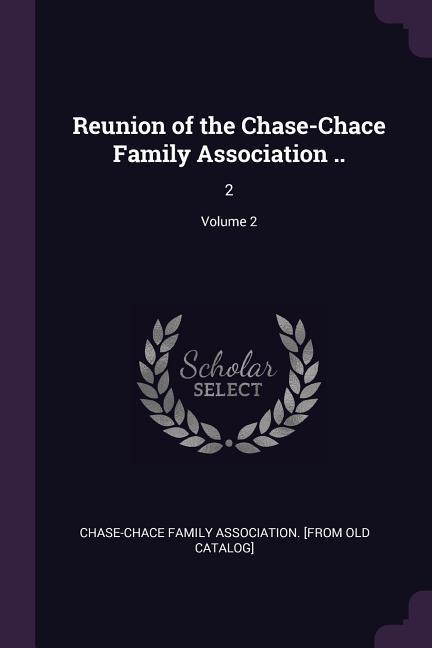 Reunion of the Chase-Chace Family Association ..