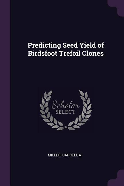 Predicting Seed Yield of Birdsfoot Trefoil Clones