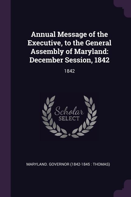 Annual Message of the Executive to the General Assembly of Maryland