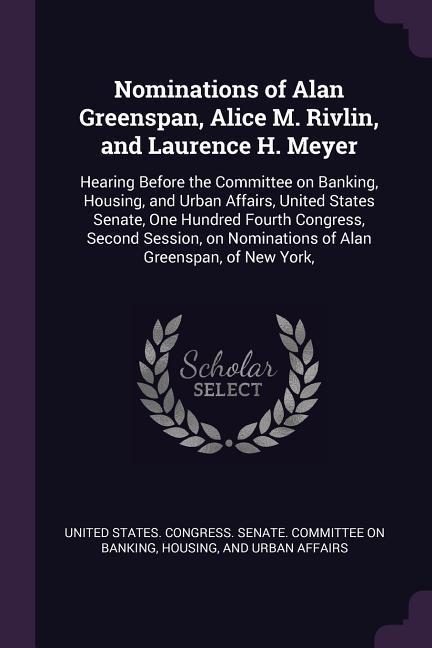 Nominations of Alan Greenspan Alice M. Rivlin and Laurence H. Meyer