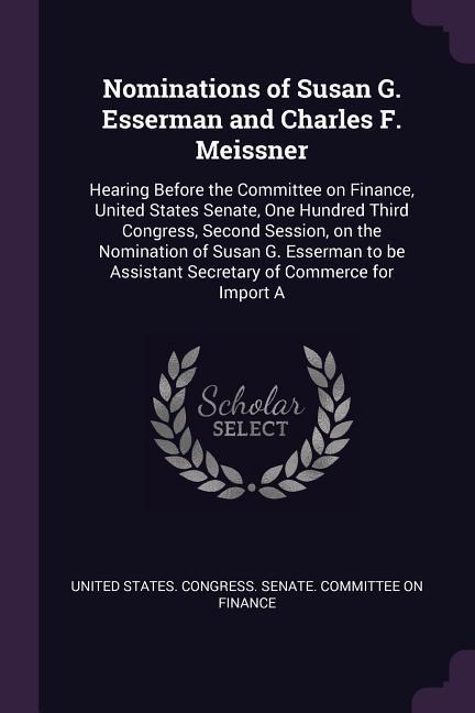 Nominations of Susan G. Esserman and Charles F. Meissner