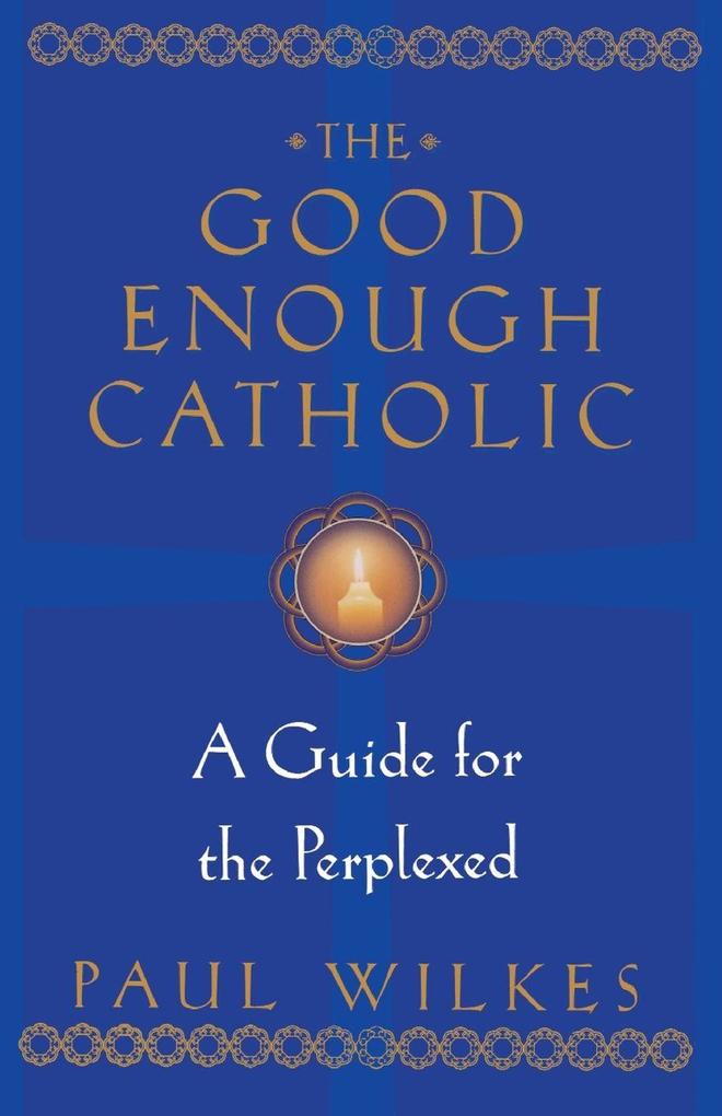 The Good Enough Catholic