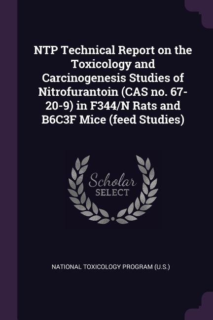 NTP Technical Report on the Toxicology and Carcinogenesis Studies of Nitrofurantoin (CAS no. 67-20-9) in F344/N Rats and B6C3F Mice (feed Studies)