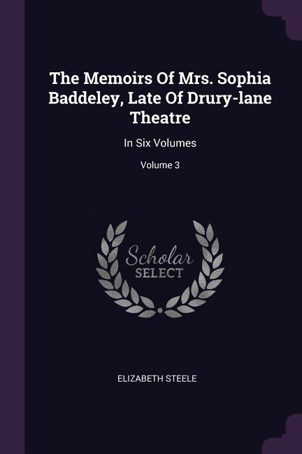 The Memoirs Of Mrs. Sophia Baddeley Late Of Drury-lane Theatre
