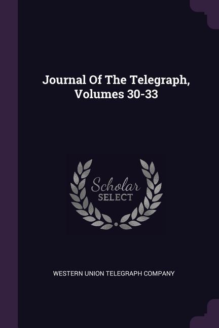 Journal Of The Telegraph Volumes 30-33