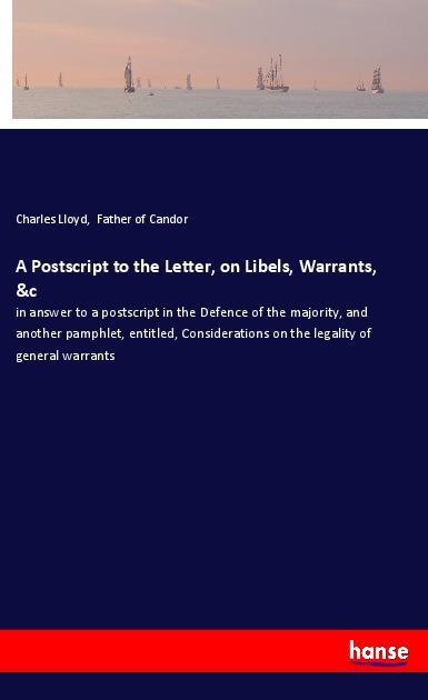 A Postscript to the Letter on Libels Warrants &c