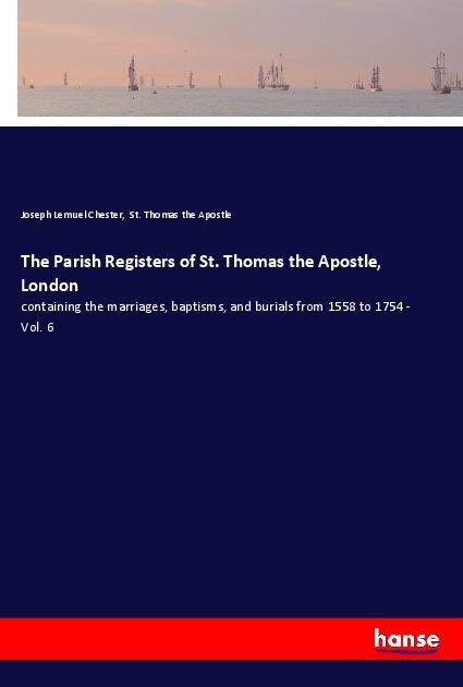 The Parish Registers of St. Thomas the Apostle London