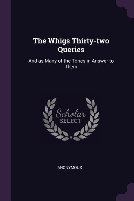 The Whigs Thirty-two Queries