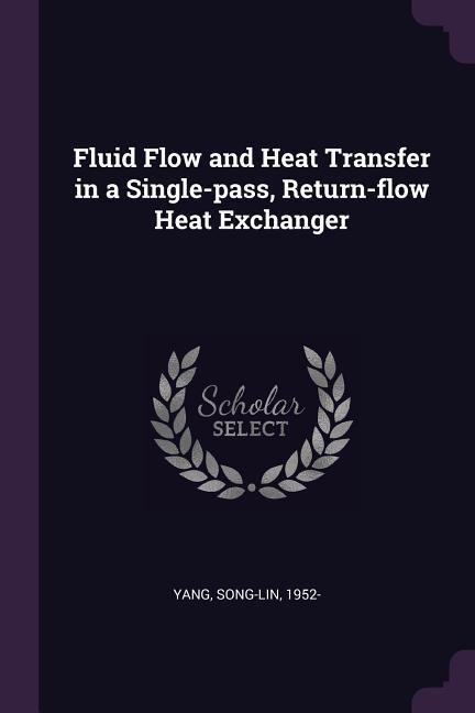 Fluid Flow and Heat Transfer in a Single-pass Return-flow Heat Exchanger