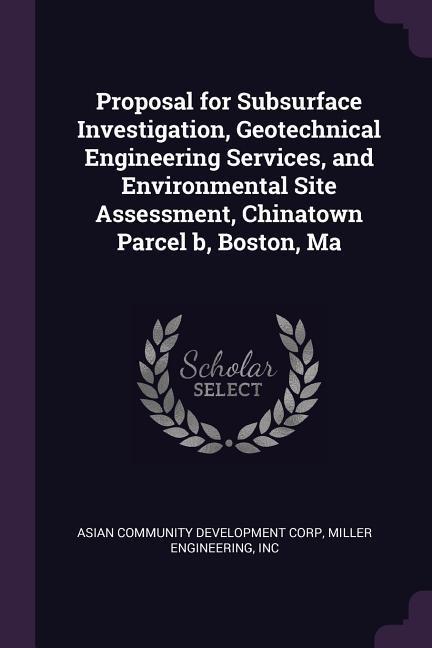 Proposal for Subsurface Investigation Geotechnical Engineering Services and Environmental Site Assessment Chinatown Parcel b Boston Ma