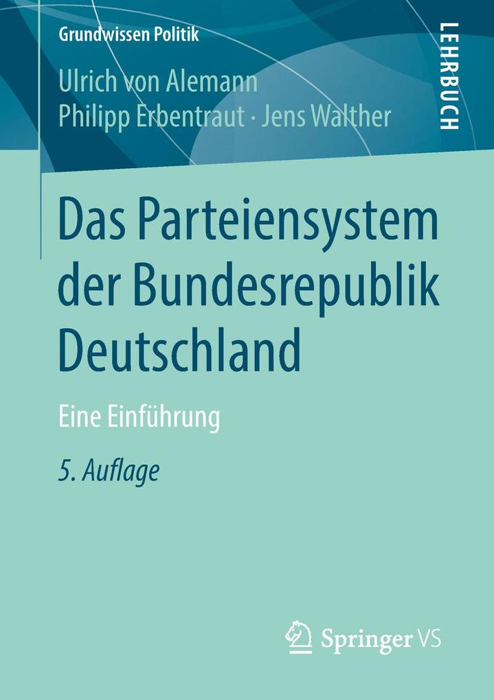 Das Parteiensystem derBundesrepublik Deutschland - Ulrich Von Alemann/ Philipp Erbentraut/ Jens Walther