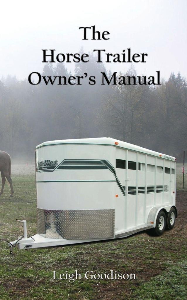 The Horse Trailer Owner's Manual