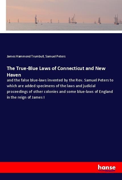 The True-Blue Laws of Connecticut and New Haven