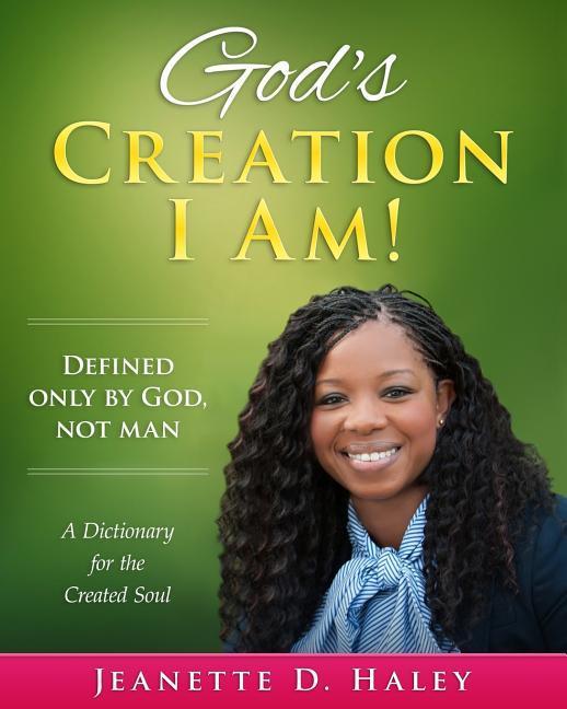 God‘s Creation I Am!: A Dictionary for the Created Soul