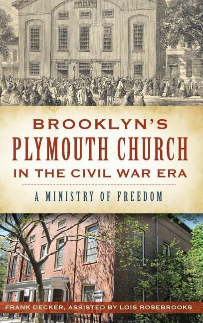 Brooklyn‘s Plymouth Church in the Civil War Era: A Ministry of Freedom