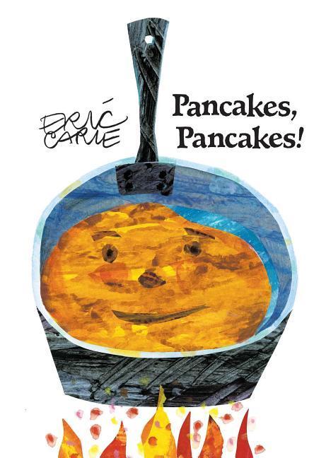 Pancakes Pancakes! - Eric Carle