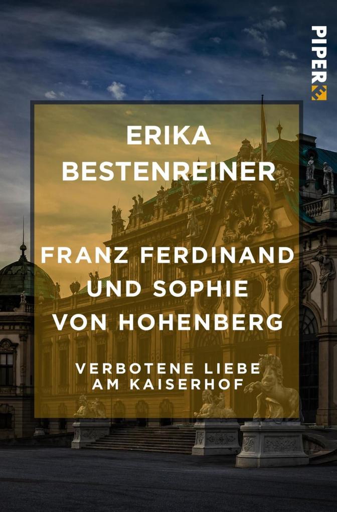 Franz Ferdinand und Sophie von Hohenberg - Erika Bestenreiner