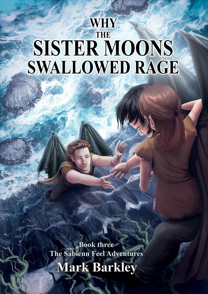 Why The Sister Moons Swallowed Rage (The Sabienn Feel Adventures #3)