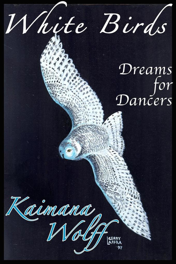 White Birds: Dreams for Dancers (The Widening Gyre #0)