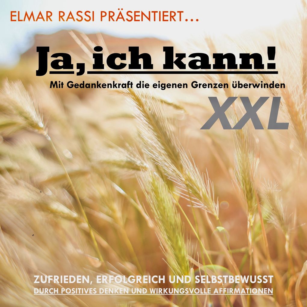 Elmar Rassi präsentiert... Ja ich kann! Mit Gedankenkraft die eigenen Grenzen überwinden