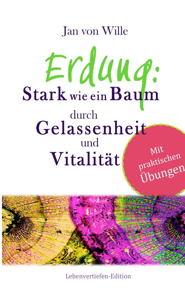 Erdung: Stark wie ein Baum durch Gelassenheit und Vitalität