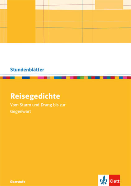 Reisegedichte. Vom Sturm und Drang bis zur Gegenwart. Kopiervorlagen mit Unterrichtshilfen Klasse 10-13