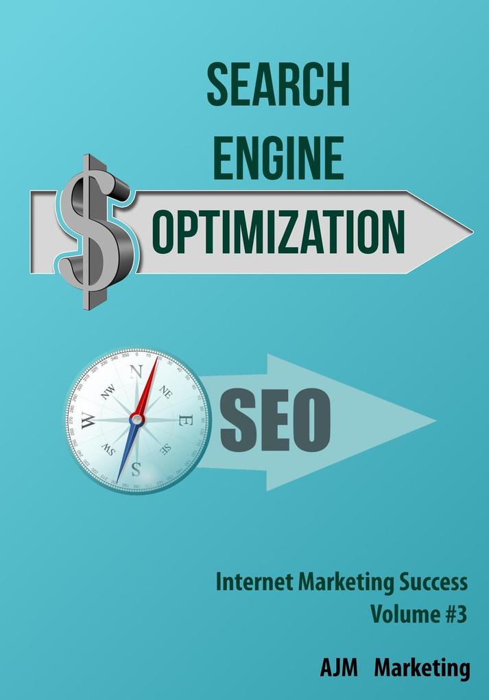 Search Engine Optimization (Internet Marketing Success #3)