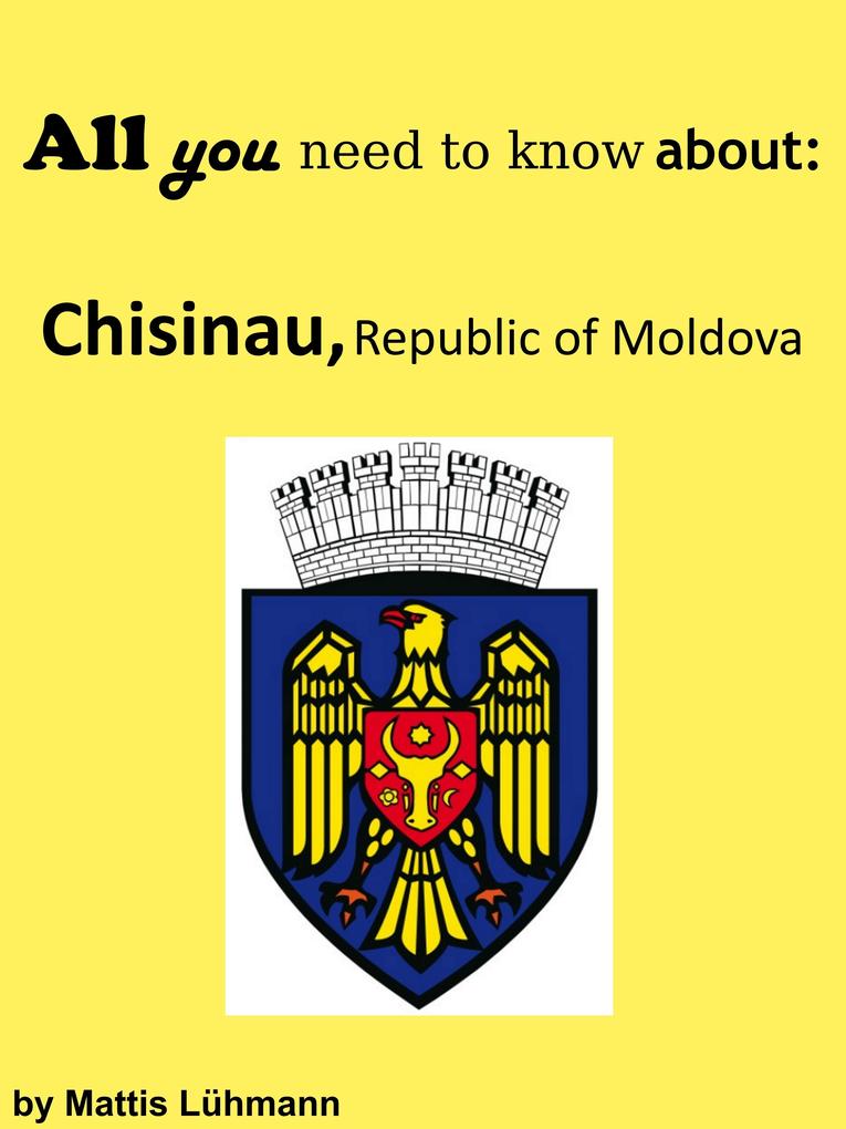 All you need to know about: Chisinau Republic of Moldova