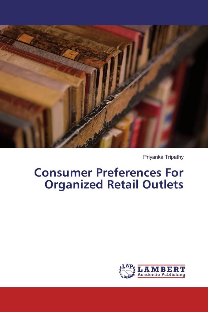 Consumer Preferences For Organized Retail Outlets