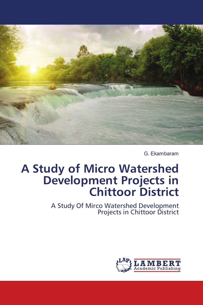 A Study of Micro Watershed Development Projects in Chittoor District