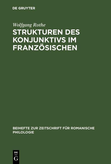 Strukturen des Konjunktivs im Französischen - Wolfgang Rothe