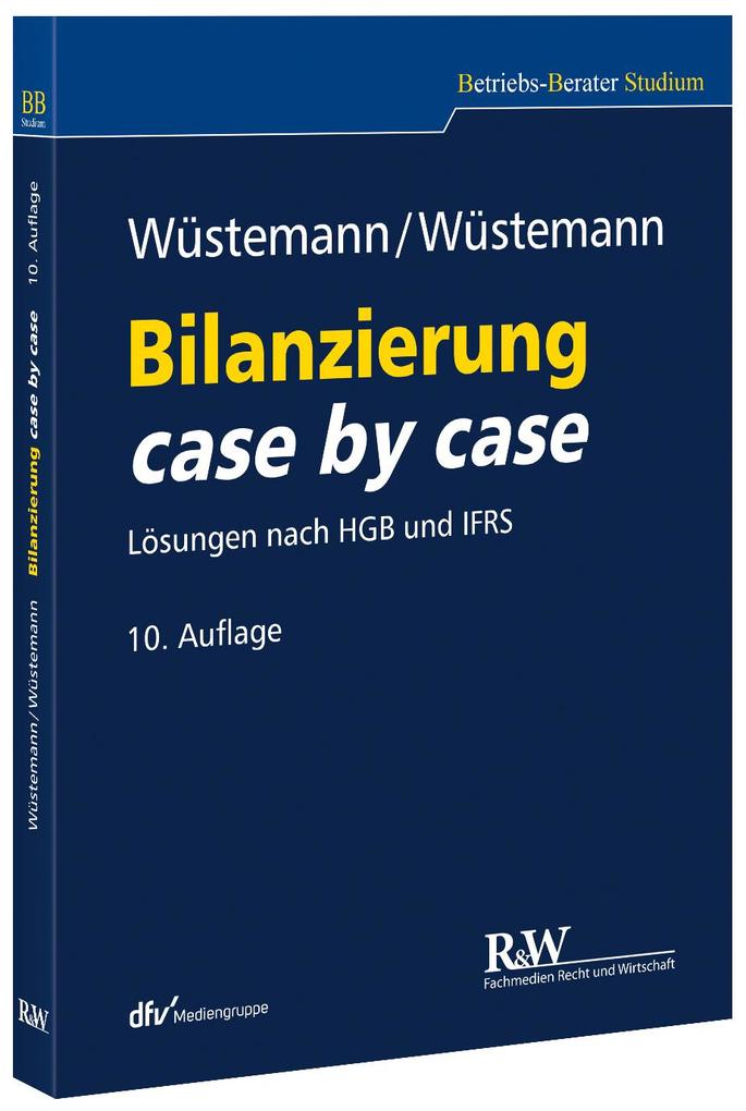 Bilanzierung case by case - Jens Wüstemann/ Sonja Wüstemann