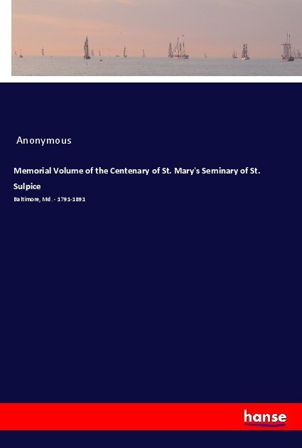Memorial Volume of the Centenary of St. Mary‘s Seminary of St. Sulpice