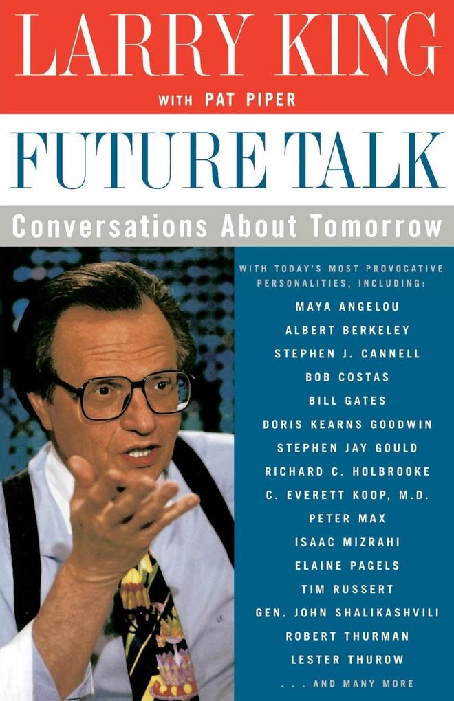 Future Talk: Conversations about Tomorrow with Today's Most Provocative Personalities - Larry King