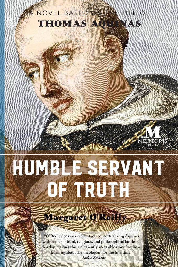 Humble Servant of Truth: A Novel Based on the Life of Thomas Aquinas