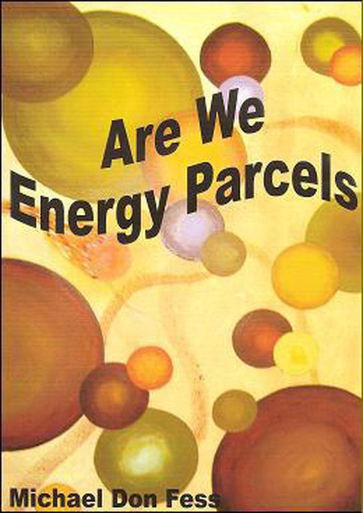 Are We Energy Parcels