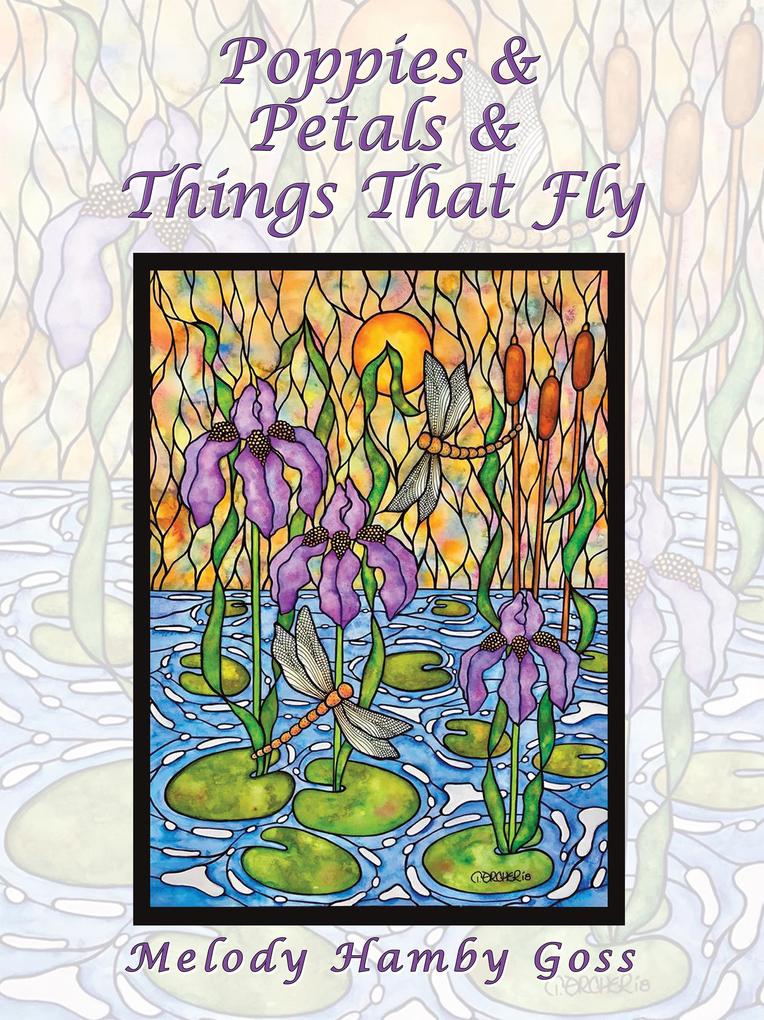 Poppies & Petals & Things That Fly