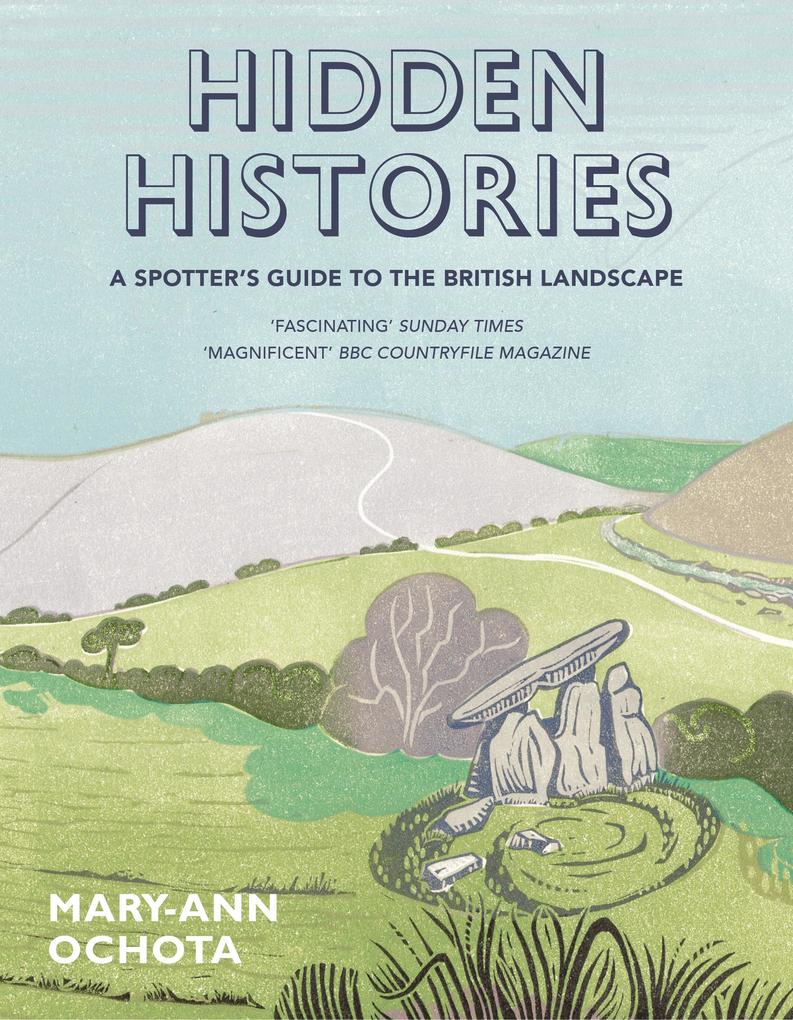 Hidden Histories: A Spotter‘s Guide to the British Landscape