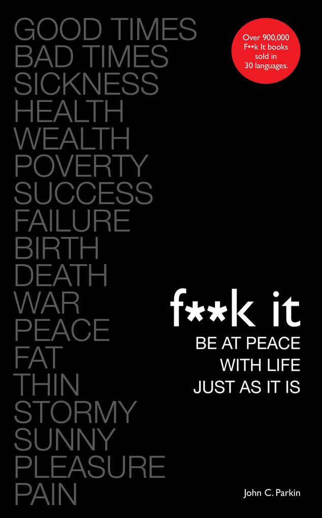 F**k It: Be at Peace with Life Just as It Is