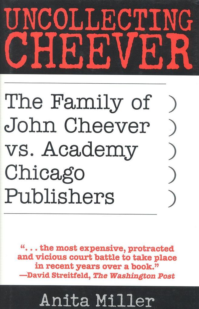 Uncollecting Cheever: The Family of John Cheever vs. Academy Chicago Publishers - Anita Miller