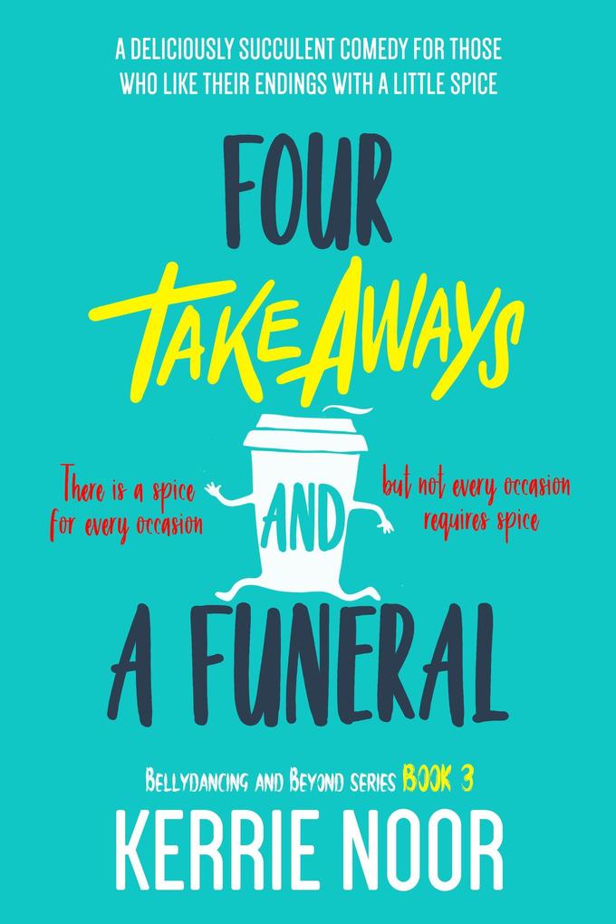 Four Takeaways and a Funeral (Bellydancing and Beyond #3)