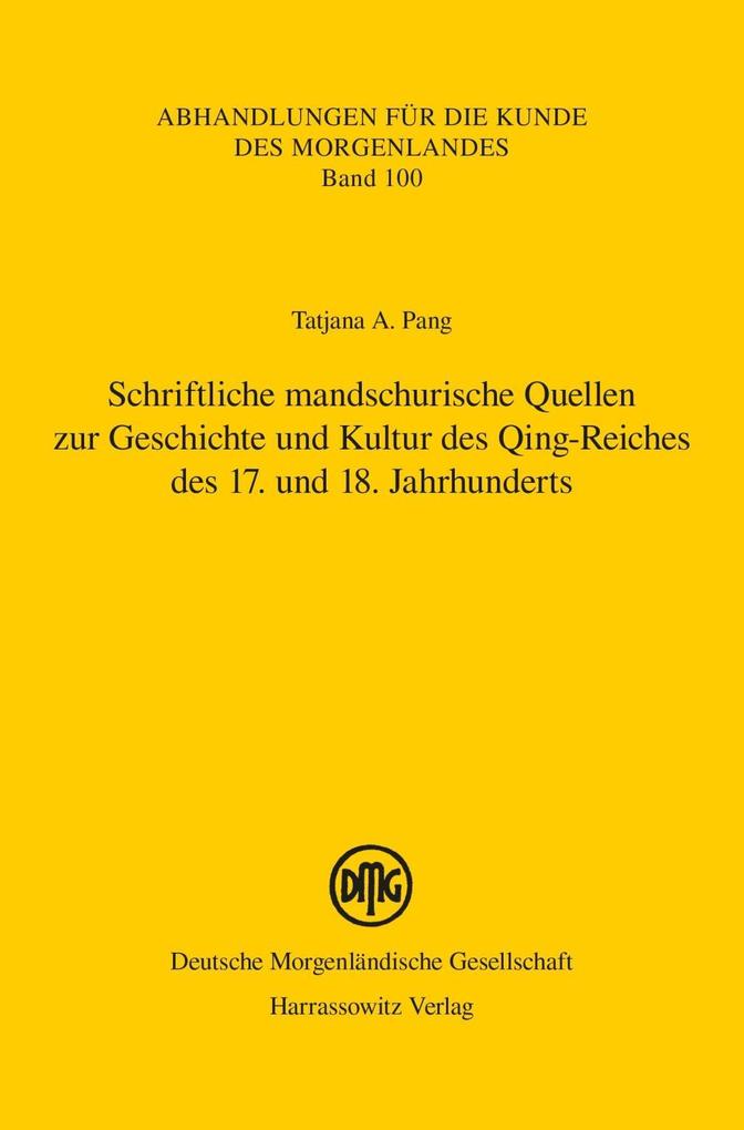 Schriftliche mandschurische Quellen zur Geschichte und Kultur des Qing-Reiches des 17. und 18. Jahrhunderts