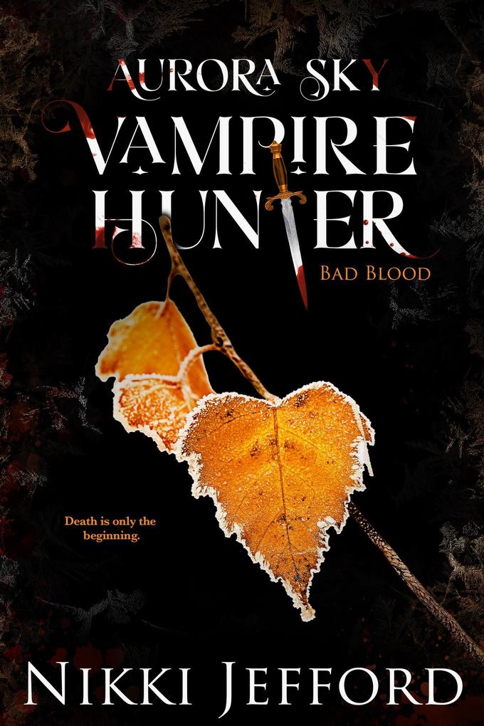 Bad Blood (Aurora Sky: Vampire Hunter #3)