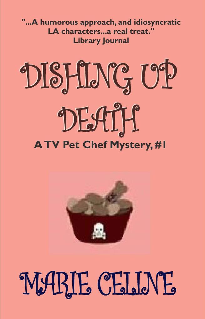 Dishing Up Death A TV Pet Chef Mystery Book 1 (A TV Pet Chef Mystery #1 #1)