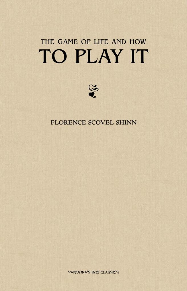 Game of Life and How to Play it - Shinn Florence Scovel Shinn