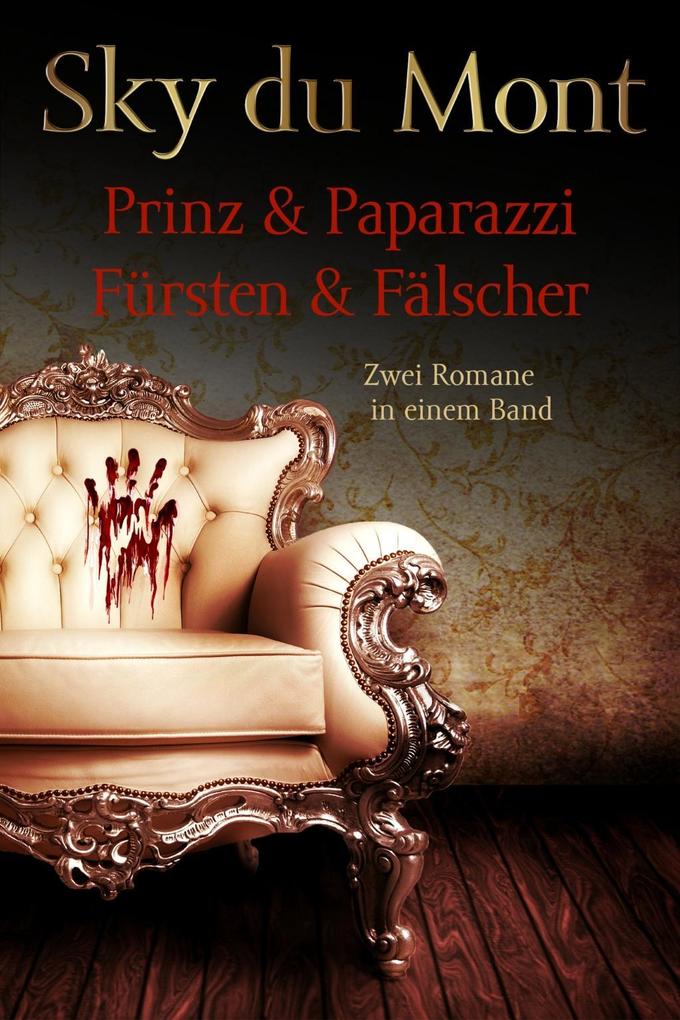 Prinz & Papparazzi / Fürsten & Fälscher - Zwei Romane in einem Band - Sky du Mont